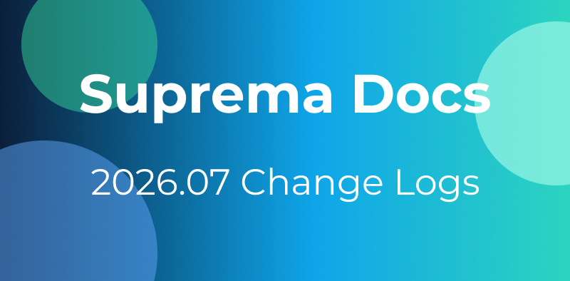 Suprema Docs 26.07 Changelogs